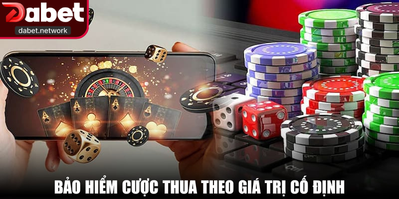 Bảo hiểm cược thua theo giá trị cố định