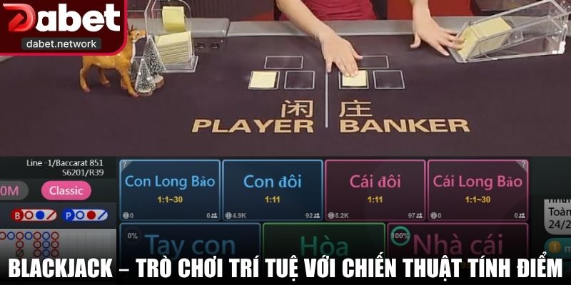 Blackjack – Trò chơi trí tuệ với chiến thuật tính điểm