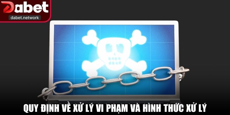 Quy định về xử lý vi phạm và hình thức xử lý