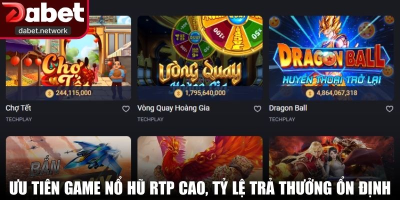 Ưu tiên game nổ hũ RTP cao, tỷ lệ trả thưởng ổn định