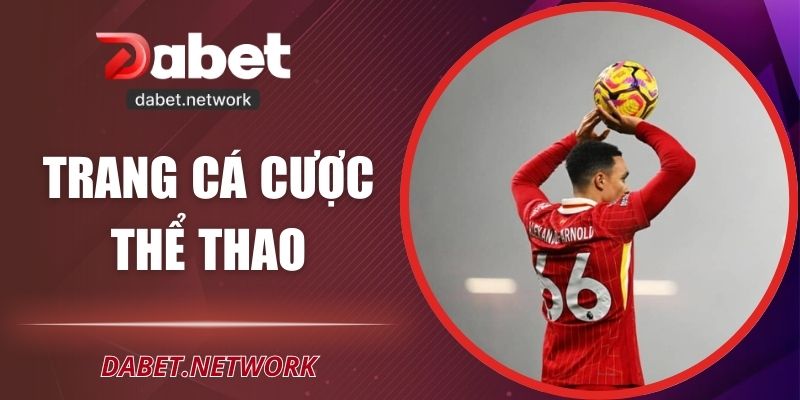 Trang Cá Cược Thể Thao DABET - Trải Nghiệm Siêu Uy Tín